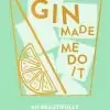 gin-made-me-do-it